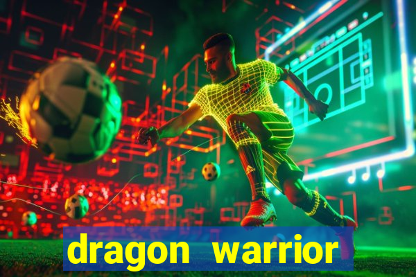 dragon warrior legend champion dinheiro infinito